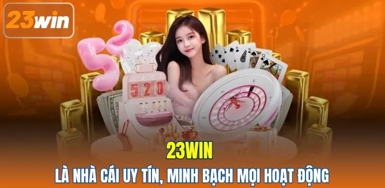 23WIN là nhà cái uy tín, minh bạch mọi hoạt động