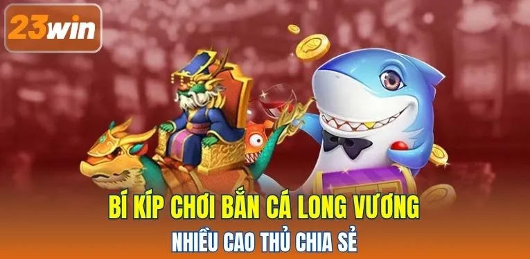 Bí kíp chơi Bắn cá Long Vương nhiều cao thủ chia sẻ