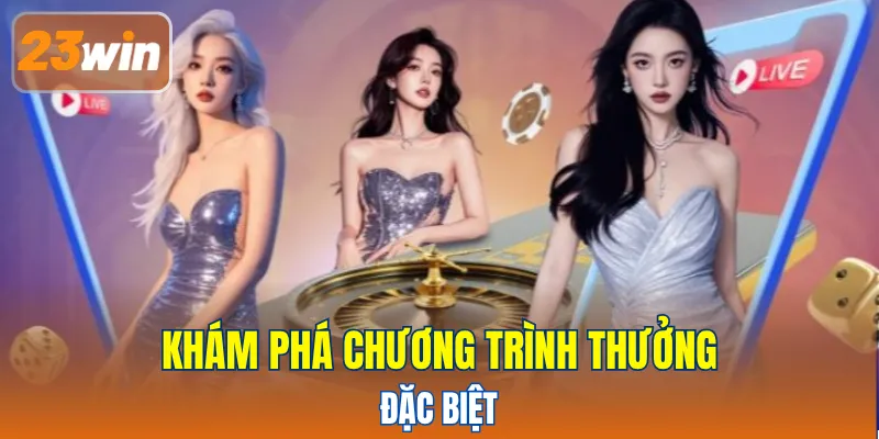 Khám phá chương trình thưởng đặc biệt