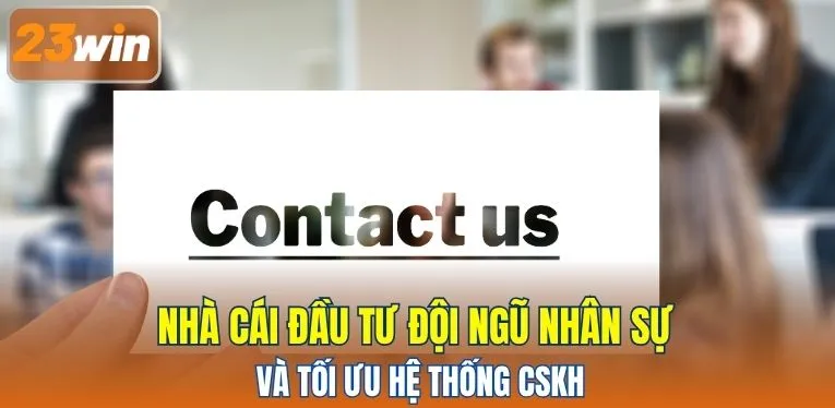 Nhà cái đầu tư đội ngũ nhân sự và tối ưu hệ thống CSKH