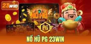 Nổ Hũ PG 23WIN - 4 Siêu Phẩm Slot Game Nhất Định Phải Thử