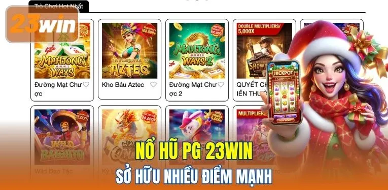Nổ Hũ PG 23WIN sở hữu nhiều điểm mạnh