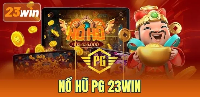 Nổ Hũ PG 23WIN - 4 Siêu Phẩm Slot Game Nhất Định Phải Thử
