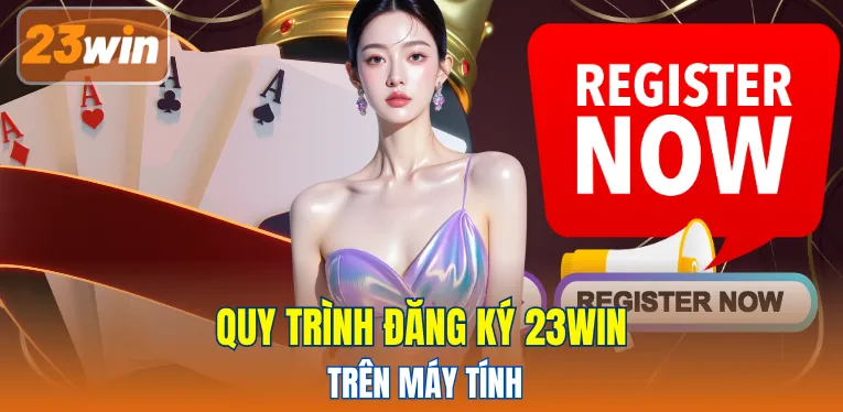 Quy trình đăng ký 23WIN trên máy tính