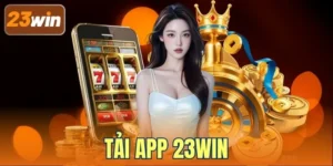Hướng Dẫn Tải App 23WIN Chuẩn Nhanh, Mượt Và Dễ Dàng
