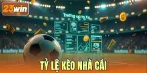 Tỷ Lệ Kèo Nhà Cái - Đón Trúng Nhận Thưởng Khủng Từ 23WIN