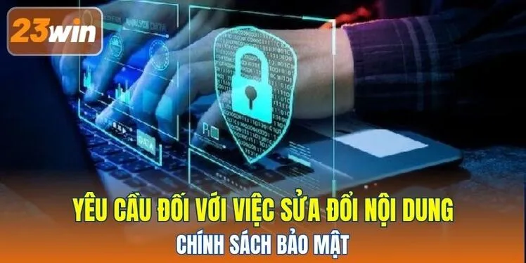 Yêu cầu đối với việc sửa đổi nội dung chính sách bảo mật